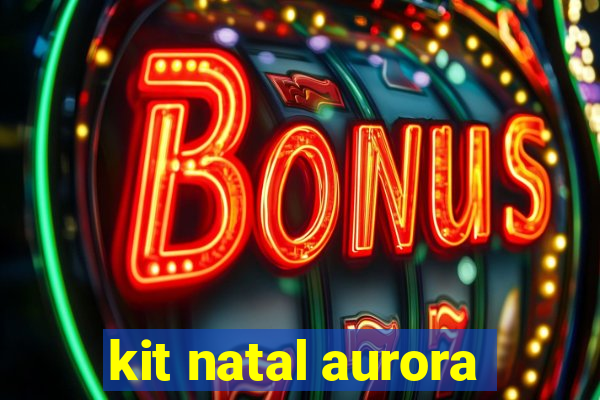 kit natal aurora